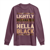 Melanin African Pride Long Sleeve Shirt Lightly Melanated Hella Black Black History