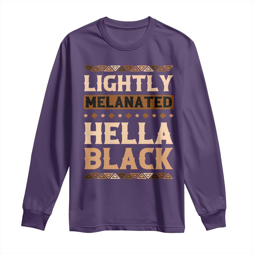 Melanin African Pride Long Sleeve Shirt Lightly Melanated Hella Black Black History