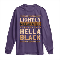 Melanin African Pride Long Sleeve Shirt Lightly Melanated Hella Black Black History