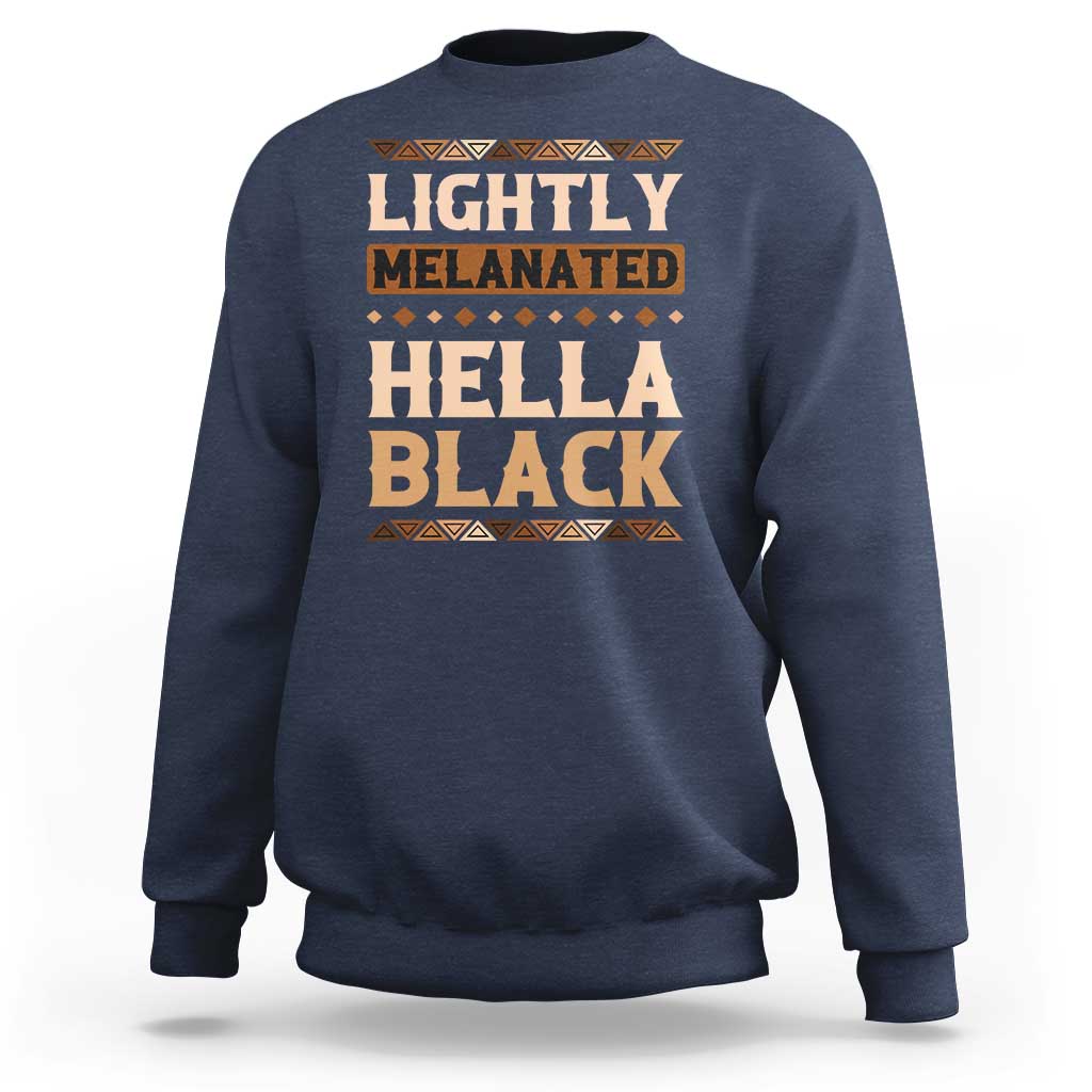 Melanin African Pride Sweatshirt Lightly Melanated Hella Black Black History