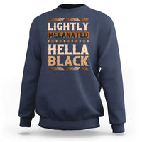 Melanin African Pride Sweatshirt Lightly Melanated Hella Black Black History