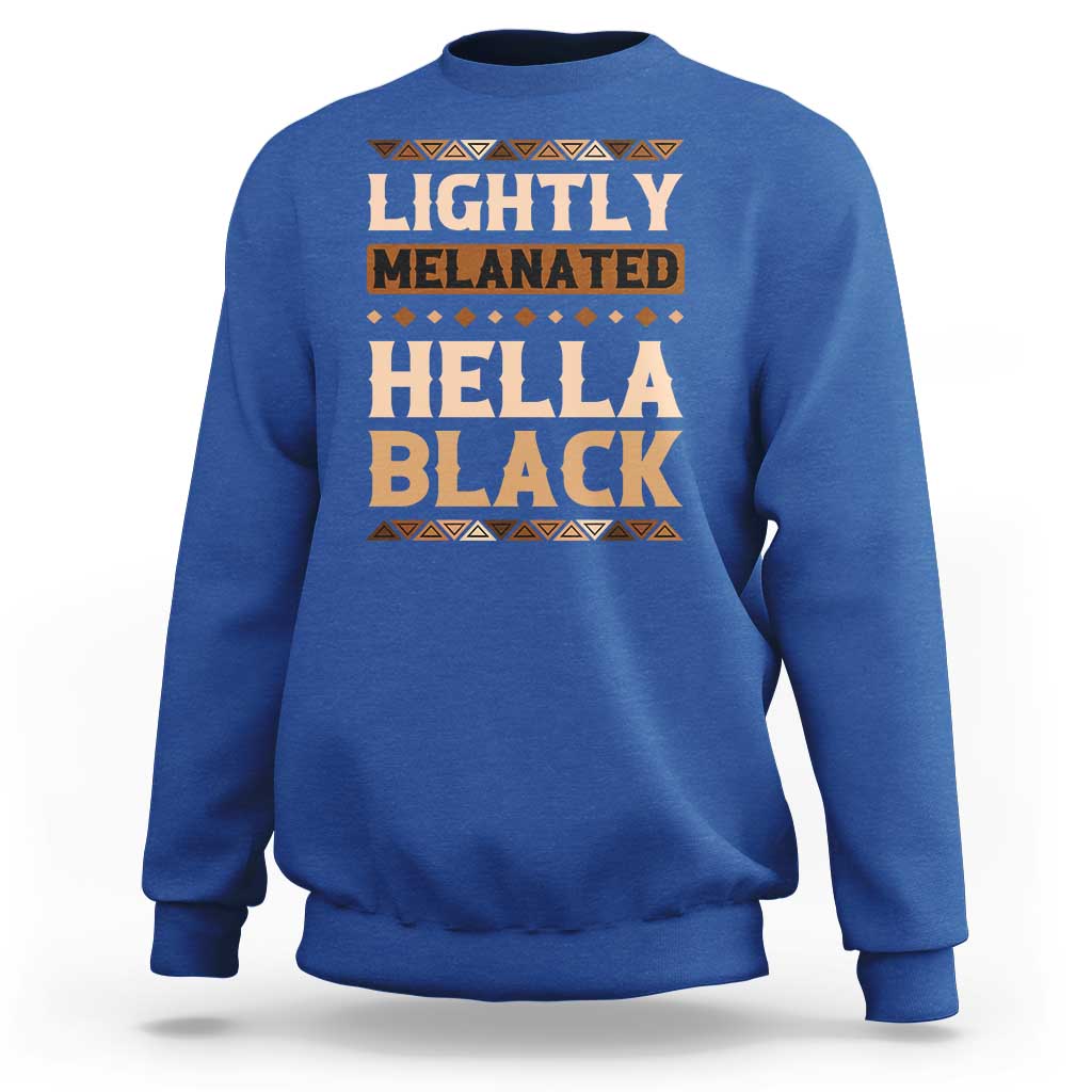 Melanin African Pride Sweatshirt Lightly Melanated Hella Black Black History