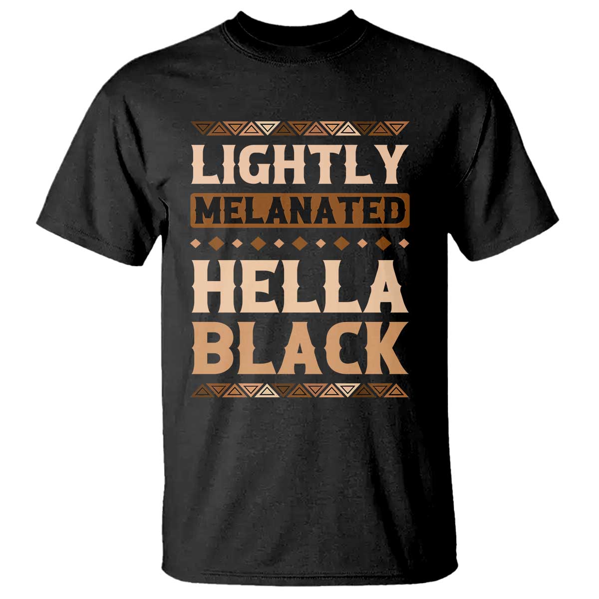 Melanin African Pride T Shirt Lightly Melanated Hella Black Black History