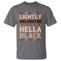 Melanin African Pride T Shirt Lightly Melanated Hella Black Black History