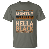 Melanin African Pride T Shirt Lightly Melanated Hella Black Black History
