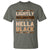 Melanin African Pride T Shirt Lightly Melanated Hella Black Black History