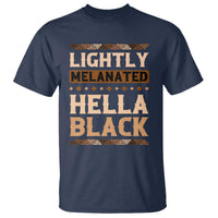Melanin African Pride T Shirt Lightly Melanated Hella Black Black History