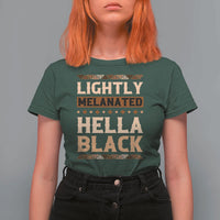 Melanin African Pride T Shirt For Women Lightly Melanated Hella Black Black History