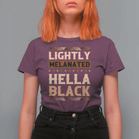 Melanin African Pride T Shirt For Women Lightly Melanated Hella Black Black History