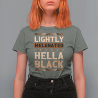 Melanin African Pride T Shirt For Women Lightly Melanated Hella Black Black History