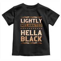 Melanin African Pride Toddler T Shirt Lightly Melanated Hella Black Black History