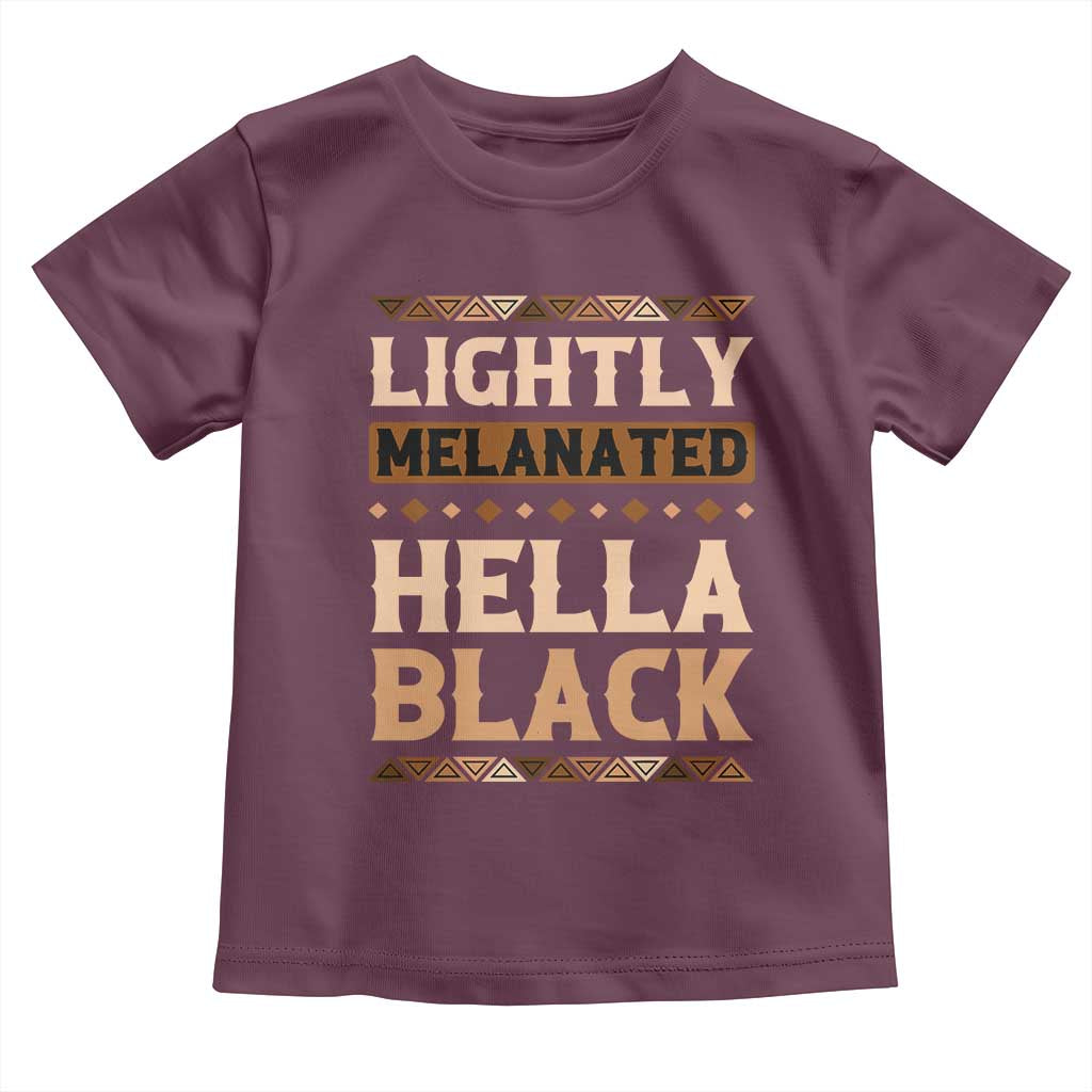 Melanin African Pride Toddler T Shirt Lightly Melanated Hella Black Black History