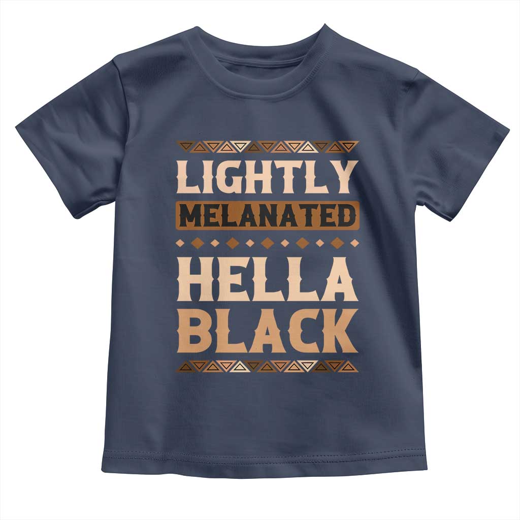 Melanin African Pride Toddler T Shirt Lightly Melanated Hella Black Black History