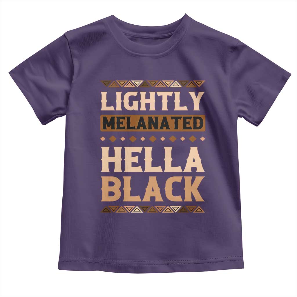 Melanin African Pride Toddler T Shirt Lightly Melanated Hella Black Black History