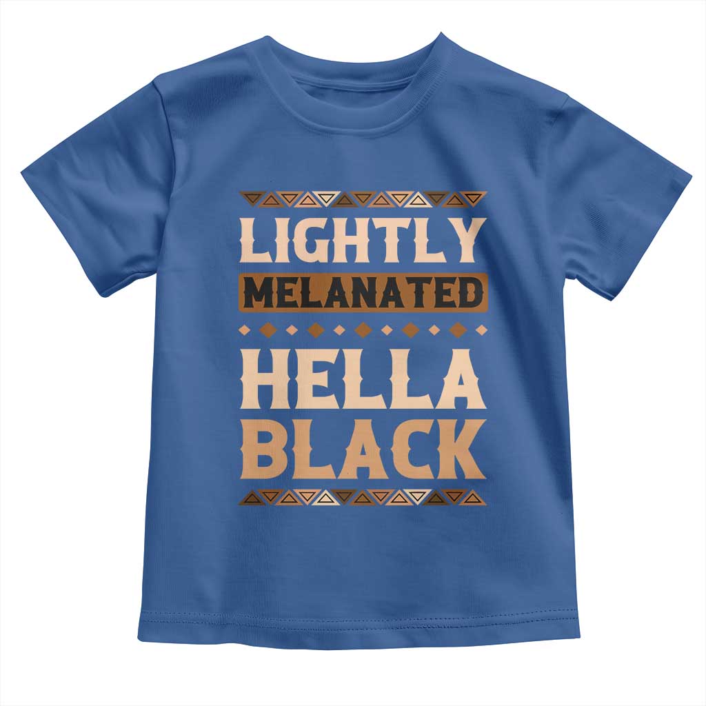 Melanin African Pride Toddler T Shirt Lightly Melanated Hella Black Black History
