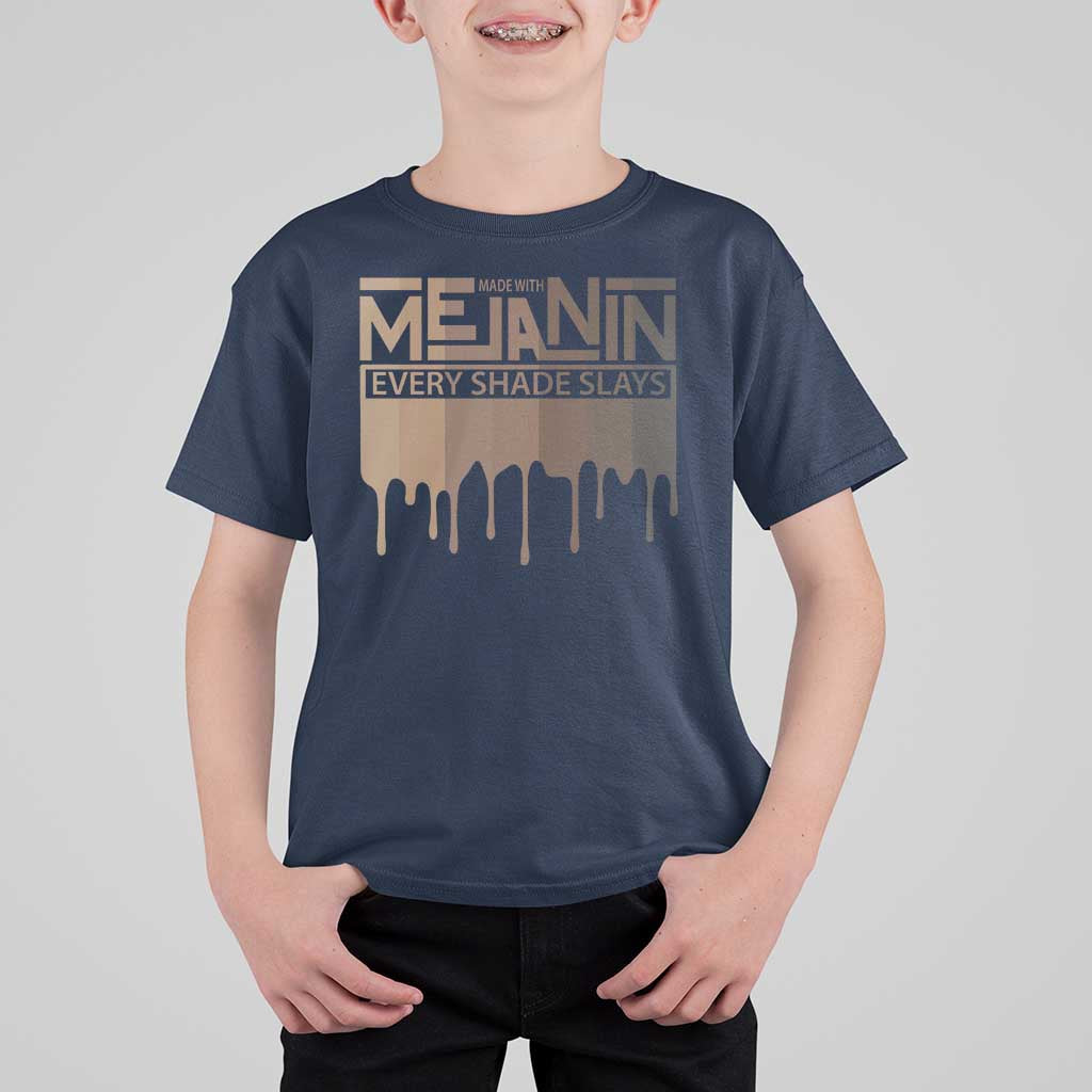 Melanin African Pride T Shirt For Kid Made With Melanin Every Shade Slays
