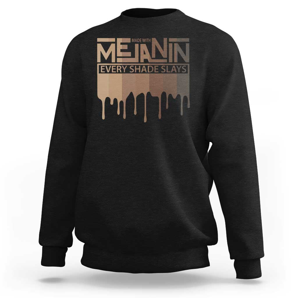 Melanin African Pride Sweatshirt Made With Melanin Every Shade Slays