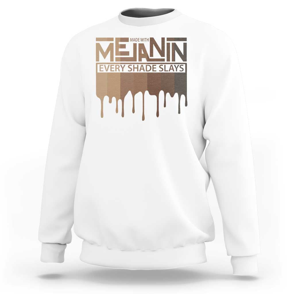 Melanin African Pride Sweatshirt Made With Melanin Every Shade Slays