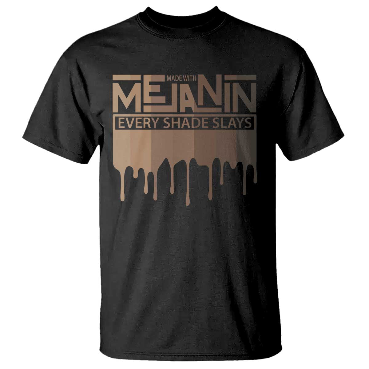 Melanin African Pride T Shirt Made With Melanin Every Shade Slays