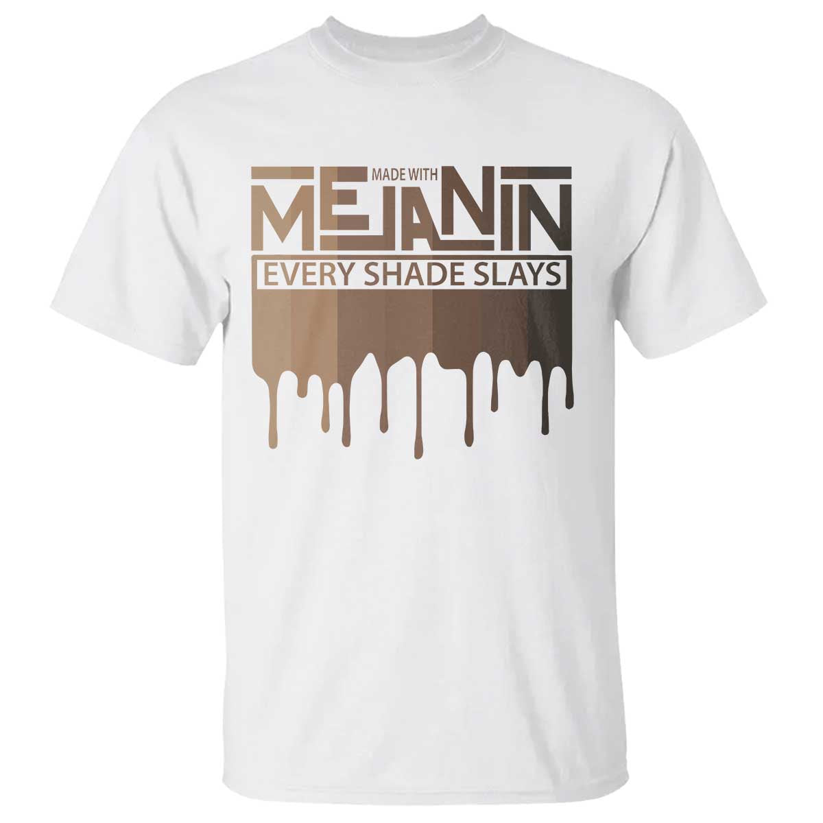Melanin African Pride T Shirt Made With Melanin Every Shade Slays