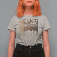 Melanin African Pride T Shirt For Women Made With Melanin Every Shade Slays