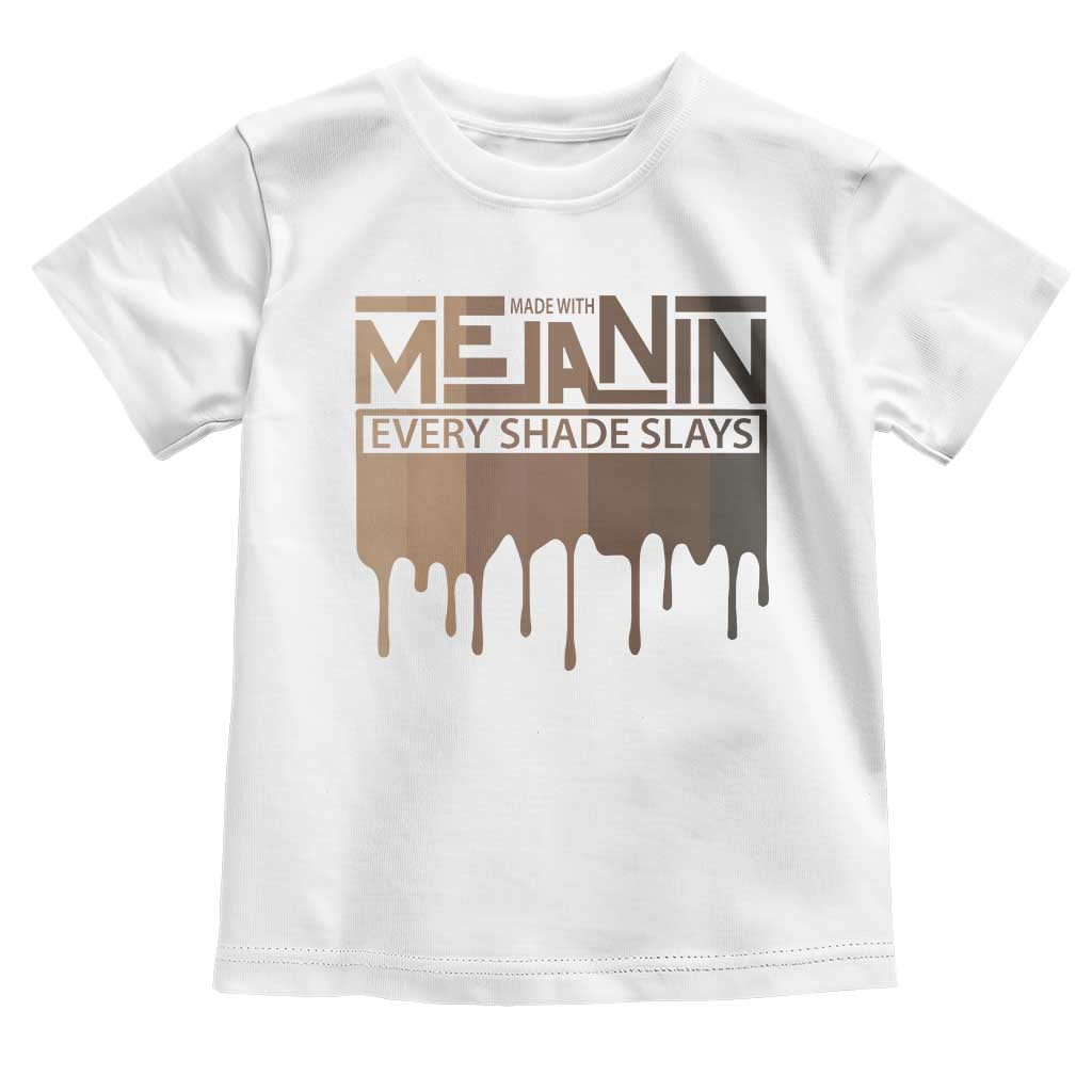 Melanin African Pride Toddler T Shirt Made With Melanin Every Shade Slays