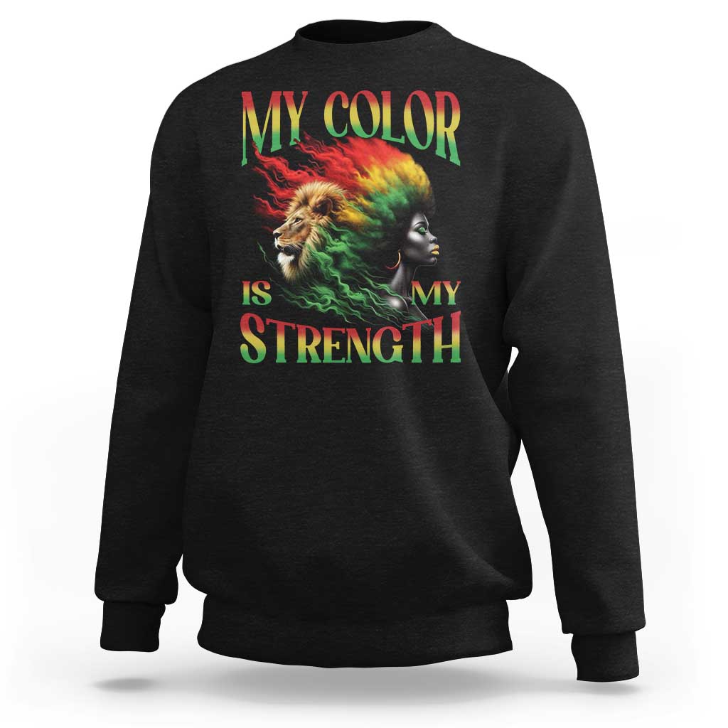 Black Pride Sweatshirt My Color Is My Strength African American Women Lion