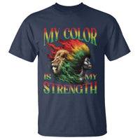 Black Pride T Shirt My Color Is My Strength African American Women Lion