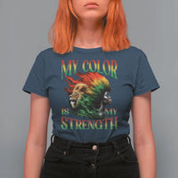 Black Pride T Shirt For Women My Color Is My Strength African American Women Lion