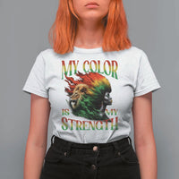 Black Pride T Shirt For Women My Color Is My Strength African American Women Lion