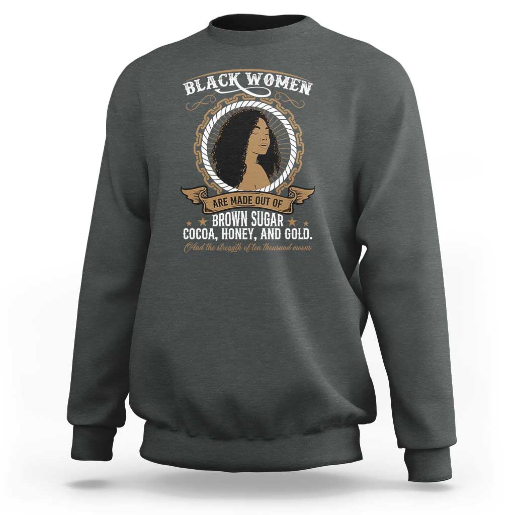 Black Women Pride Sweatshirt Made Out Of Brown Sugar Cocoa Honey And Gold Retro