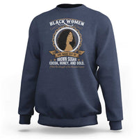 Black Women Pride Sweatshirt Made Out Of Brown Sugar Cocoa Honey And Gold Retro