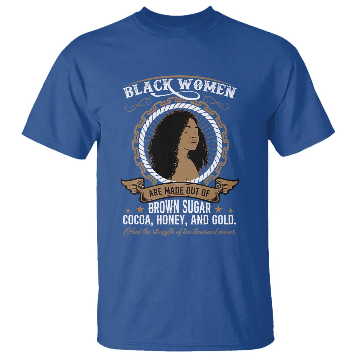 Black Women Pride T Shirt Made Out Of Brown Sugar Cocoa Honey And Gold Retro