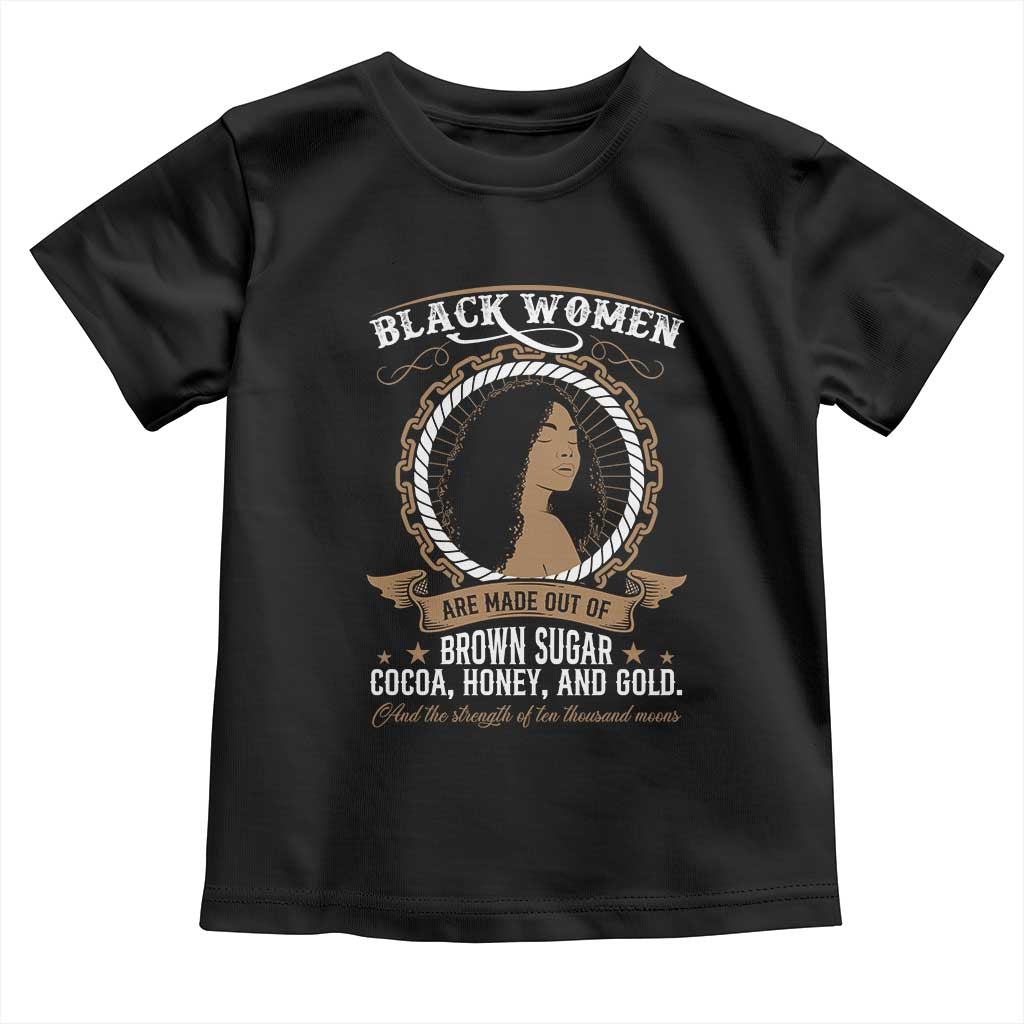 Black Women Pride Toddler T Shirt Made Out Of Brown Sugar Cocoa Honey And Gold Retro