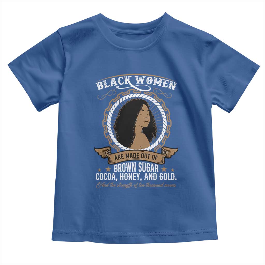Black Women Pride Toddler T Shirt Made Out Of Brown Sugar Cocoa Honey And Gold Retro
