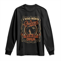 Black Women Pride Long Sleeve Shirt I Was Born A Queen It's In My DNA