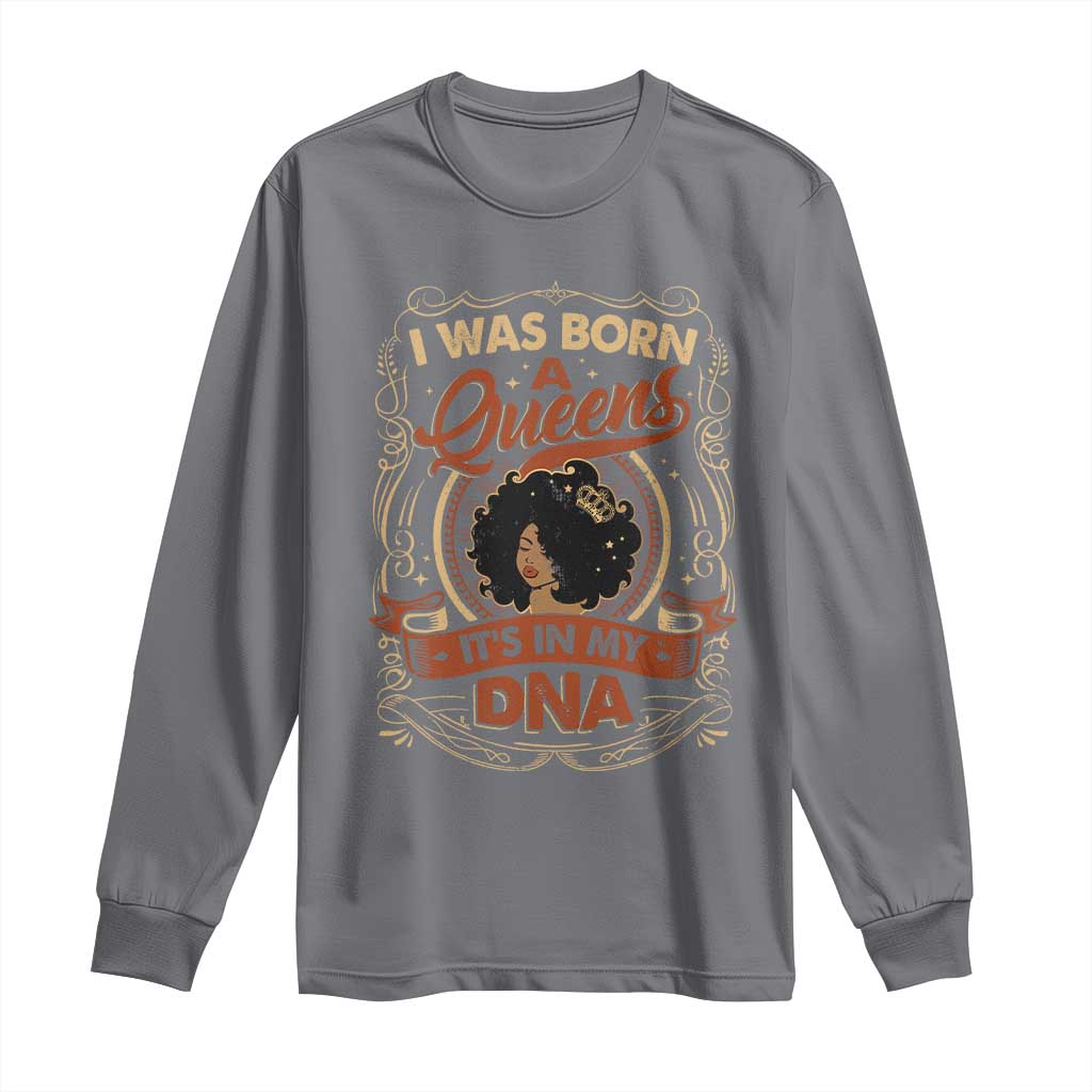 Black Women Pride Long Sleeve Shirt I Was Born A Queen It's In My DNA