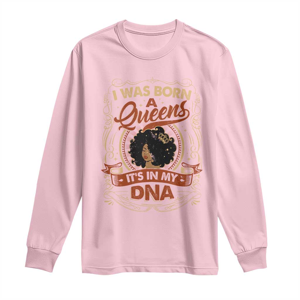 Black Women Pride Long Sleeve Shirt I Was Born A Queen It's In My DNA