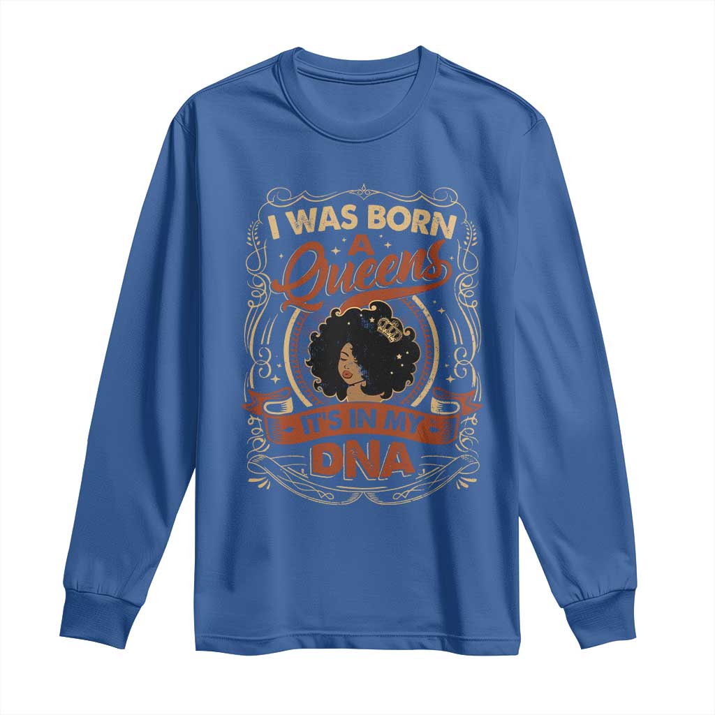 Black Women Pride Long Sleeve Shirt I Was Born A Queen It's In My DNA