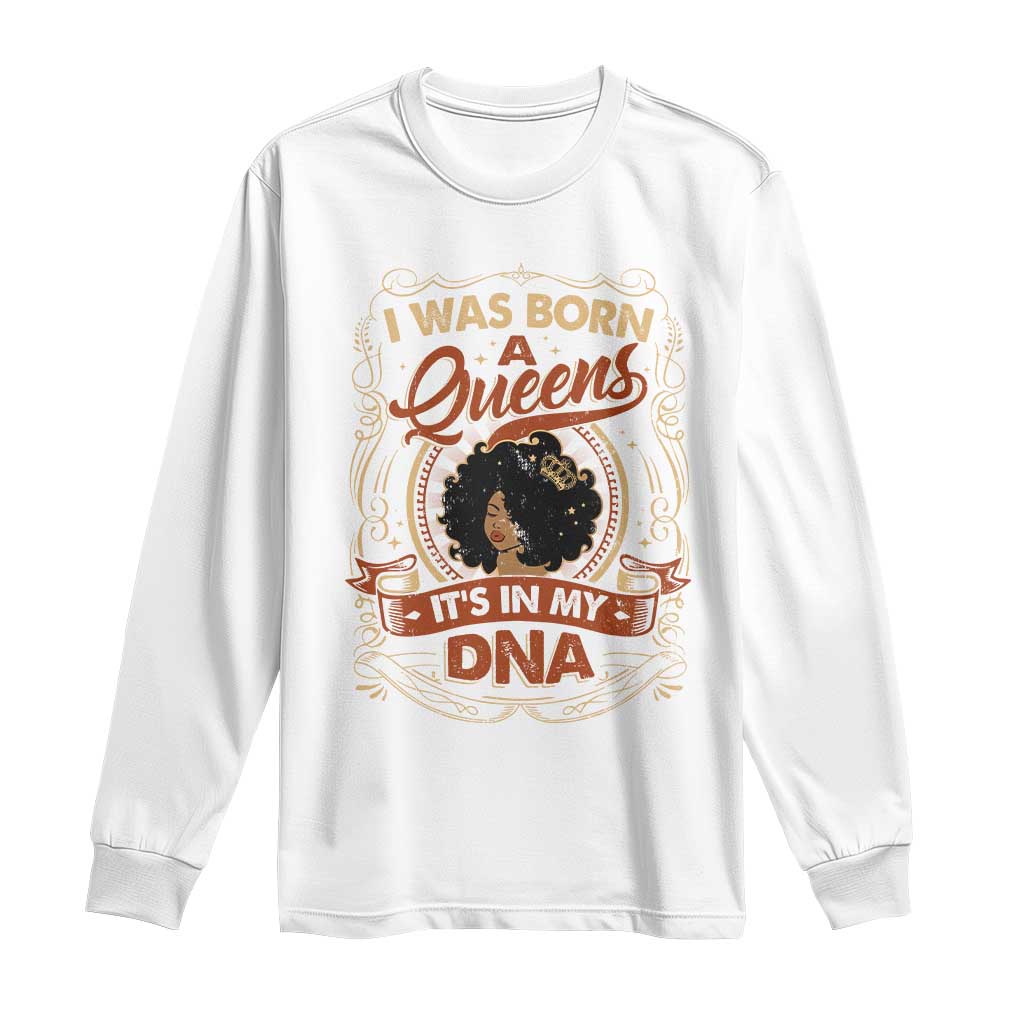 Black Women Pride Long Sleeve Shirt I Was Born A Queen It's In My DNA