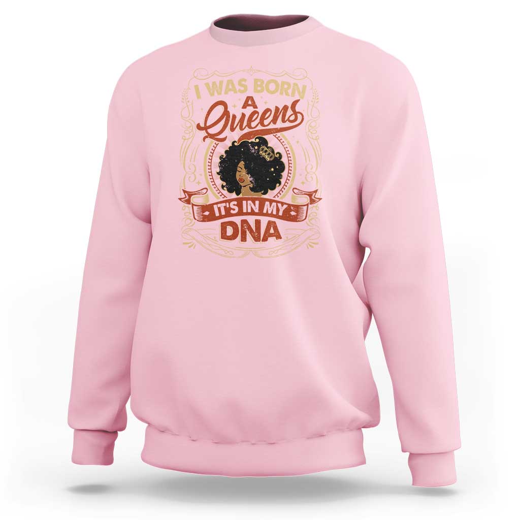 Black Women Pride Sweatshirt I Was Born A Queen It's In My DNA