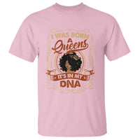 Black Women Pride T Shirt I Was Born A Queen It's In My DNA