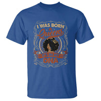 Black Women Pride T Shirt I Was Born A Queen It's In My DNA