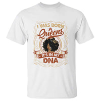 Black Women Pride T Shirt I Was Born A Queen It's In My DNA