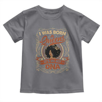 Black Women Pride Toddler T Shirt I Was Born A Queen It's In My DNA