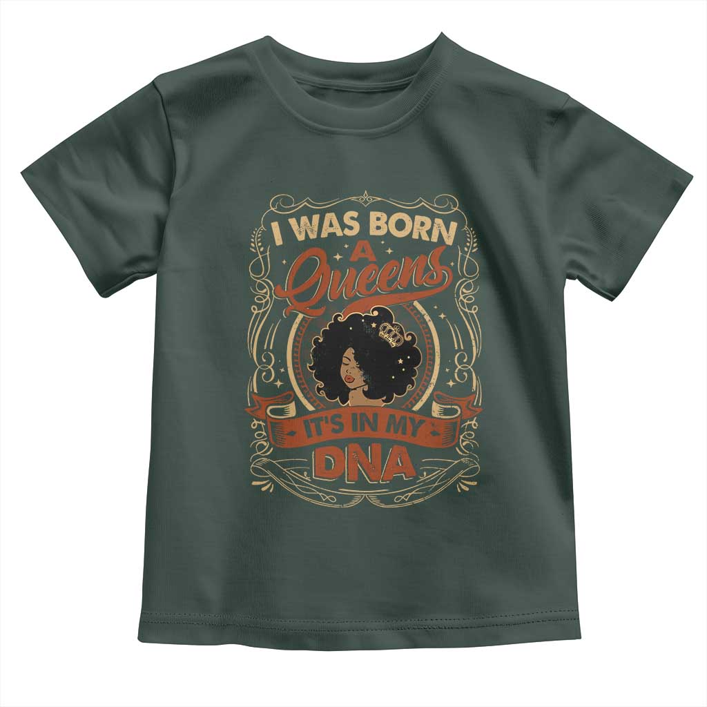Black Women Pride Toddler T Shirt I Was Born A Queen It's In My DNA