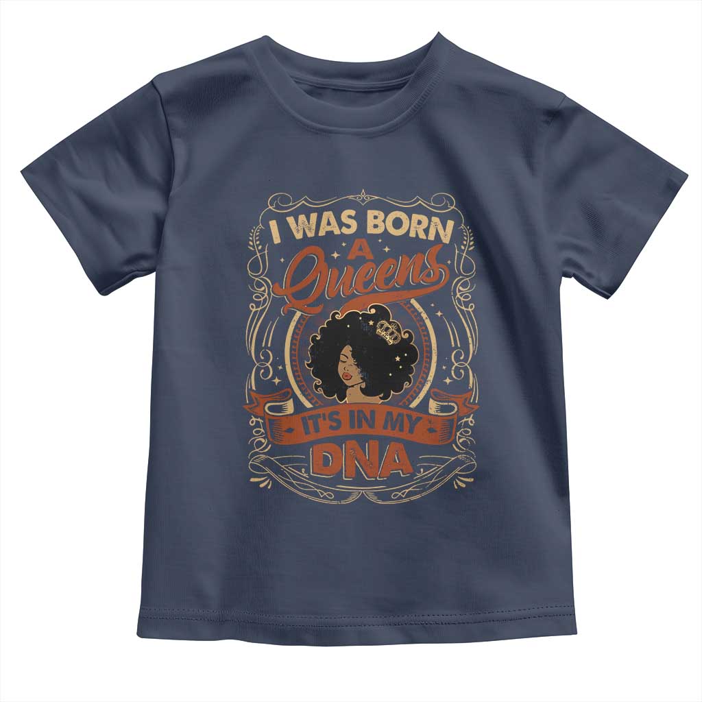 Black Women Pride Toddler T Shirt I Was Born A Queen It's In My DNA