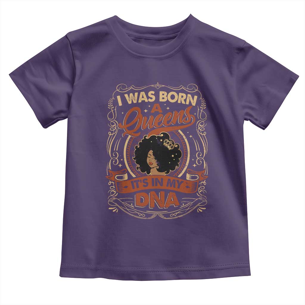 Black Women Pride Toddler T Shirt I Was Born A Queen It's In My DNA