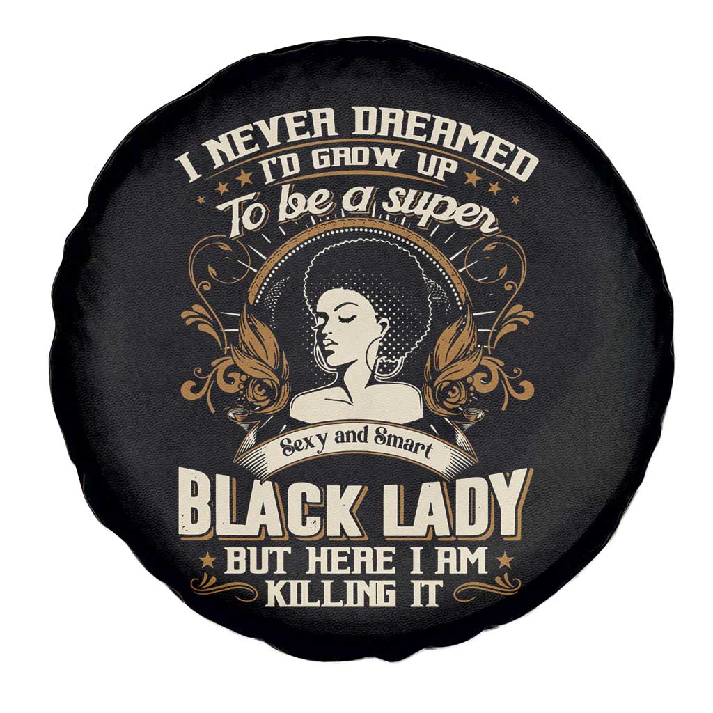Black Women Pride Spare Tire Cover I Never Dreamed I'd Grow Up To Be A Super Sexy And Smart Black Lady