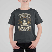 Black Women Pride T Shirt For Kid I Never Dreamed I'd Grow Up To Be A Super Sexy And Smart Black Lady